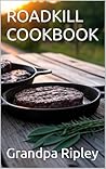 ROADKILL COOKBOOK