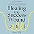 Healing the Success Wound: ...