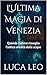L'Ultima Magia di Venezia: ...
