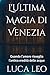 L'Ultima Magia di Venezia: ...
