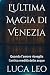 L'Ultima Magia di Venezia by Luca Leo