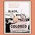 Black, White, Colored: The Hidden Story of an Insurrection, a Family, a Southern Town, and Identity in America
