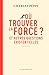 Où trouver la force ? - Et ...