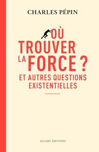 Où trouver la force ? - Et autres questions existentielles (Kindle Edition)