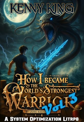 How I Became The World's Strongest Warrior By Using Basic Attacks Volume 3: A System Optimization LitRPG (Kindle Edition)