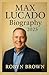 Max lucado biography 2025 by Robyn Brown
