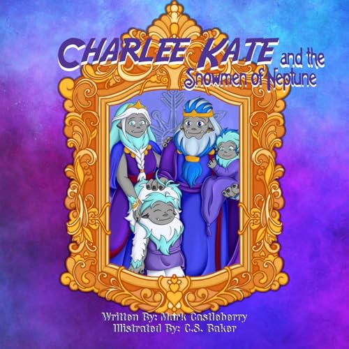Charlee Kate And The Snowmen Of Neptune (Space Adventure Series Book 3)