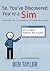 So, You’ve Discovered You’re a Sim by Ben Taylor