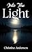 INTO THE LIGHT by Christine Anderson