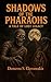 Shadows of the Pharaohs by Demetra Gerontakis