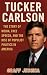 TUCKER CARLSON: The Story o...