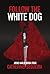 Follow the White Dog: Josie...
