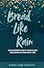 Bread Like Rain: Encountering God's Miraculous Provision in Your Daily Life