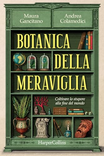 Botanica della Meraviglia. Coltivare lo stupore alla fine del mondo (Kindle Edition)