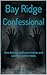 Bay Ridge Confessional: Raw...