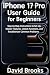 iPhone 17 pro User Guide fo...