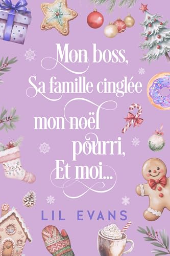 Mon boss, sa famille cinglée, mon noël pourri et moi (French Edition)