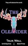 The Oleander (Until Equinox, 3) The Oleander (Until Equinox, 3)