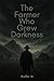 The Farmer Who Grew Darknes...