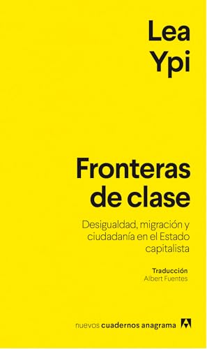 Fronteras de clase: Desigualdad, migración y ciudadanía en el Estado capitalista (Paperback)