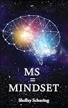 MS = Mindset by Shelley Schuring