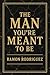 The Man You’re Meant To Be ...