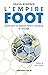 L'Empire Foot : Comment le ...