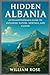 Hidden Albania: A Straightf...