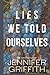Lies We Told Ourselves by Jennifer Griffith