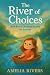 The River of Choices: How E...