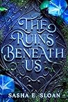 The Ruins Beneath Us
