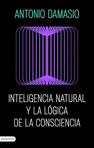 Portada de Inteligencia natural y la lógica de la consciencia, de António Damásio