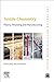Textile Chemistry: Theory, Processing and Manufacturing (The Textile Institute Book Series)