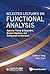 Selected Lectures on Functional Analysis: Spectral Theory of Operators, Banach Algebras, and Semigroups of Operators