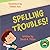 Spelling Troubles: A Story ...