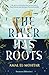 The River has roots