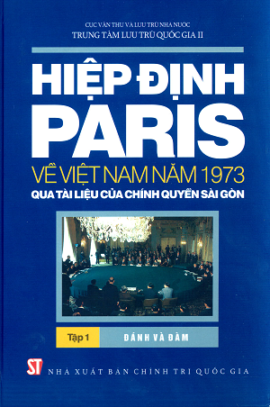 Hiệp định Paris về Việt Nam năm 1973 qua tài liệu của chính quyền Sài Gòn tập 1