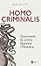 Homo Criminalis : Comment le crime façonne l'Histoire