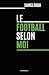 Le football selon moi by Daniel Riolo