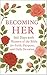 Becoming Her: 365 Days with...