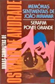 Memórias Sentimentais de João Miramar / Serafim Ponte Grande