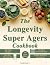 The Longevity Super Agers Cookbook by Coach Emily C.