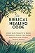 The Biblical Healing Code: Unlock God’s Blueprint to Master Metabolism, Reduce Pain, Defeat Depression, and Conquer Chronic Disease