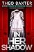 In Her Shadow: a spine-tingling psychological thriller