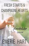 Fresh Starts & Champagne Hearts (Intoxicating Love) Fresh Starts & Champagne Hearts (Intoxicating Love)