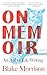 On Memoir by Blake Morrison On Memoir by Blake Morrison
