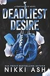 Deadliest Desire by Nikki Ash Deadliest Desire by Nikki Ash