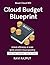 Cloud Budget Blueprint: Opt...