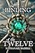 The Binding of the Twelve One Prophecy. Darkness Rising. Twelve Heroes. (Book One of The Chronicles of the Orphan King) by Nathanael Bazzell