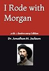 I Rode with Morgan by Dr. Jonathan M. Jackson Sr.